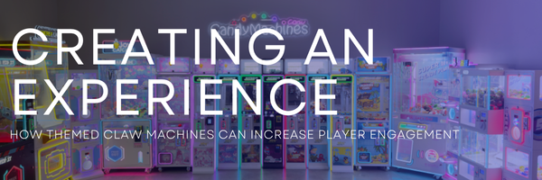 Creating an Experience: How Themed Claw Machines Can Increase Player Engagement